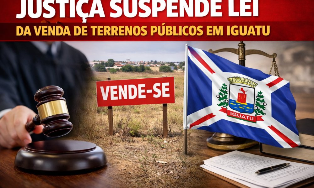 Justiça suspende venda de terrenos públicos em Iguatu após decisão judicial