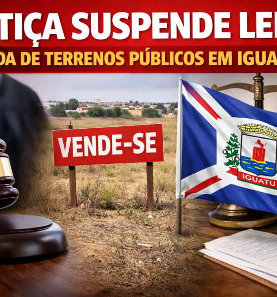 Justiça suspende venda de terrenos públicos em Iguatu após decisão judicial